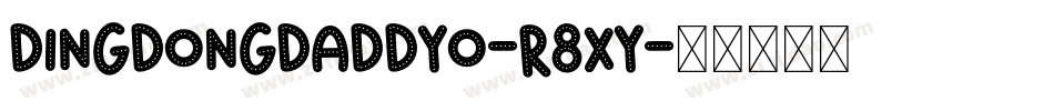 DingDongdaddyo-r8xy字体转换