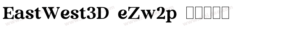 EastWest3D-eZw2p字体转换