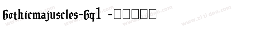Gothicmajuscles-Gq1Z字体转换
