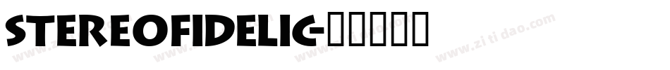 Stereofidelic字体转换