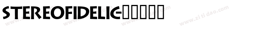 Stereofidelic字体转换