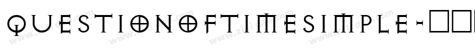 QUESTIONOFTIMESIMPLE字体转换