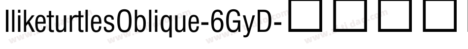 IliketurtlesOblique-6GyD字体转换