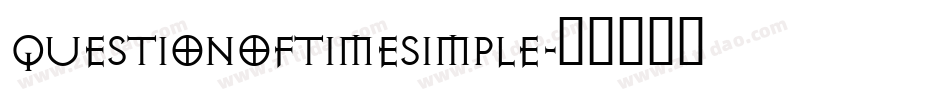 QUESTIONOFTIMESIMPLE字体转换