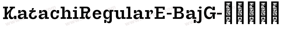 KatachiRegularE-BajG字体转换