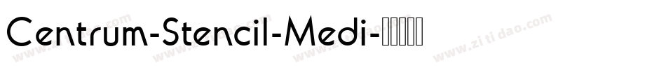 Centrum-Stencil-Medi字体转换