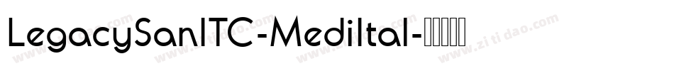 LegacySanITC-MediItal字体转换