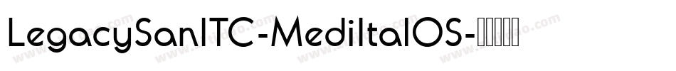 LegacySanITC-MediItalOS字体转换