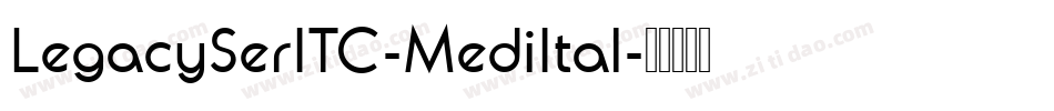LegacySerITC-MediItal字体转换