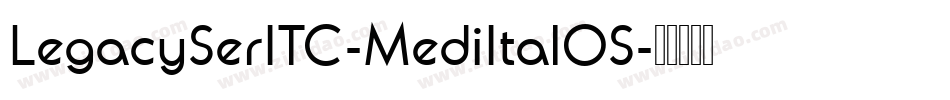 LegacySerITC-MediItalOS字体转换