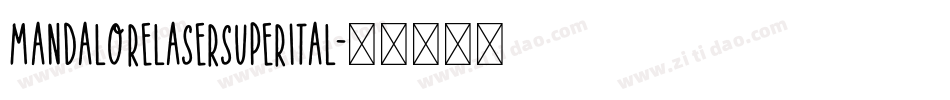 mandalorelasersuperital字体转换