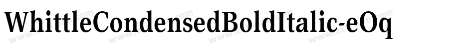 WhittleCondensedBoldItalic-eOqn字体转换 WhittleCondensedBoldItalic-eOqn字体转换
