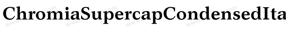 ChromiaSupercapCondensedItalic-rpgK字体转换