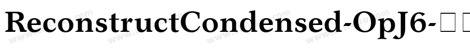 ReconstructCondensed-OpJ6字体转换 ReconstructCondensed-OpJ6字体转换
