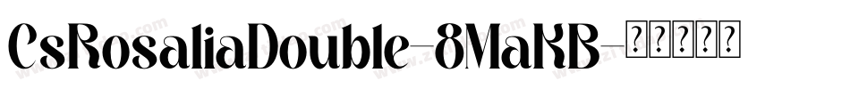 CsRosaliaDouble-8MaKB字体转换