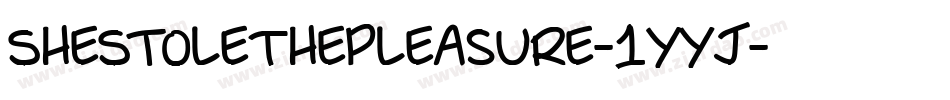 SheStoleThePleasure-1yyj字体转换