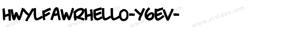 HwylFawrHello-Y6Ev字体转换 HwylFawrHello-Y6Ev字体转换