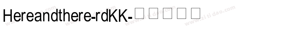 Hereandthere-rdKK字体转换