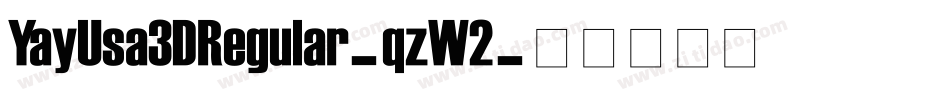 YayUsa3DRegular-qzW2字体转换