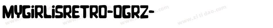 MyGirlIsRetro-0Grz字体转换