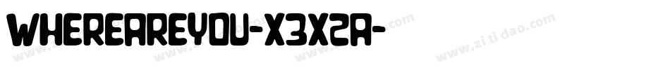 WhereAreYou-X3X2a字体转换