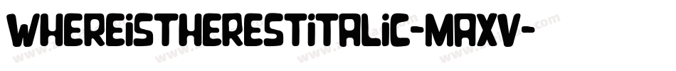 WhereIsTheRestItalic-MAXv字体转换