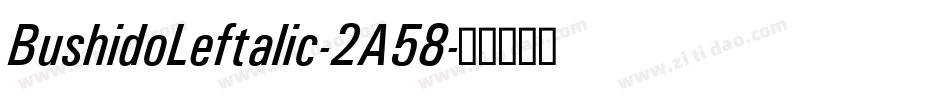 BushidoLeftalic-2A58字体转换