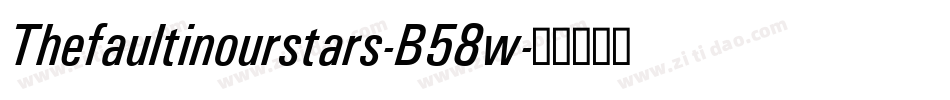 Thefaultinourstars-B58w字体转换