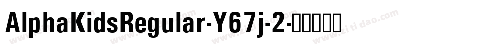 AlphaKidsRegular-Y67j-2字体转换