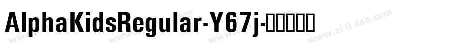 AlphaKidsRegular-Y67j字体转换