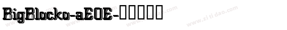 BigBlocko-aEOE字体转换