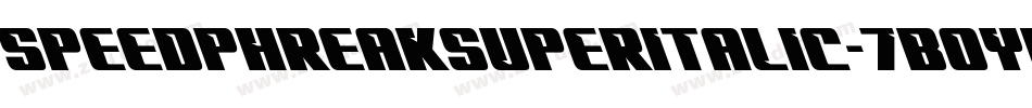 SpeedPhreakSuperItalic-7BOYP字体转换