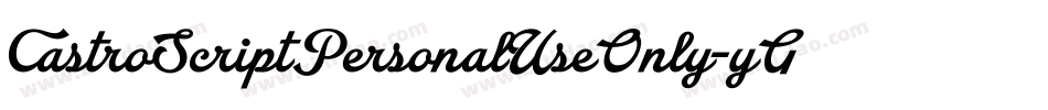 CastroScriptPersonalUseOnly-yGVm字体转换 CastroScriptPersonalUseOnly-yGVm字体转换