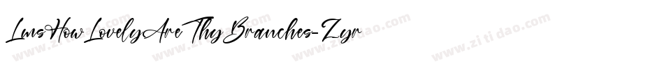 LmsHowLovelyAreThyBranches-Zyrz字体转换