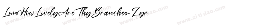 LmsHowLovelyAreThyBranches-Zyrz字体转换