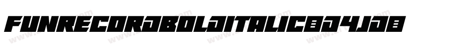 FunrecordBoldItalic-D4jD字体转换 FunrecordBoldItalic-D4jD字体转换