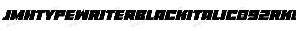 JmhtypewriterblackItalic-92rK字体转换