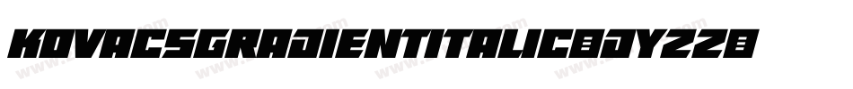 KovacsGradientItalic-dYzZ字体转换 KovacsGradientItalic-dYzZ字体转换