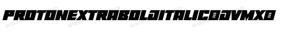ProtonExtraboldItalic-dVmX字体转换