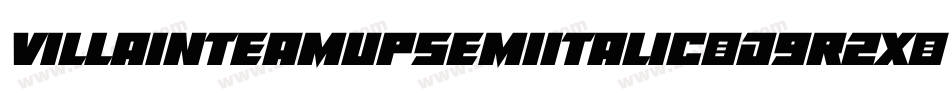 VillainTeamUpSemiItalic-d9r2x字体转换 VillainTeamUpSemiItalic-d9r2x字体转换