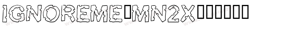 IgnoreMe-Mn2x字体转换