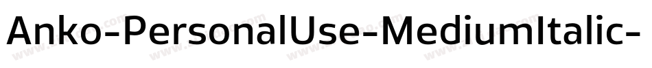 Anko-PersonalUse-MediumItalic字体转换 Anko-PersonalUse-MediumItalic字体转换