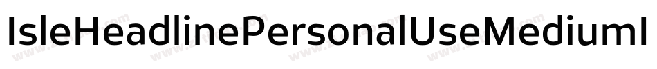 IsleHeadlinePersonalUseMediumItalic-KXdo字体转换