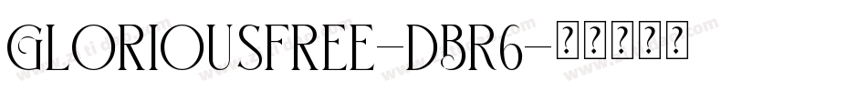 GloriousFree-dBR6字体转换