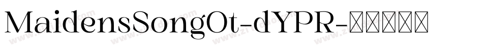 MaidensSongOt-dYPR字体转换