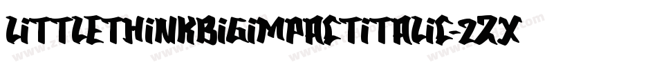 LittleThinkBigImpactItalic-2zxX字体转换
