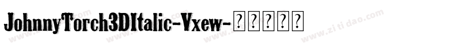 JohnnyTorch3DItalic-Vxew字体转换