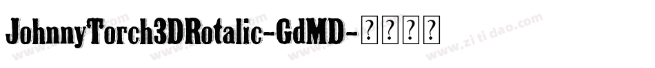 JohnnyTorch3DRotalic-GdMD字体转换
