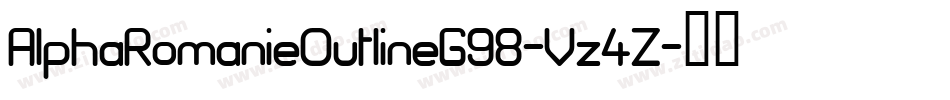 AlphaRomanieOutlineG98-Vz4Z字体转换