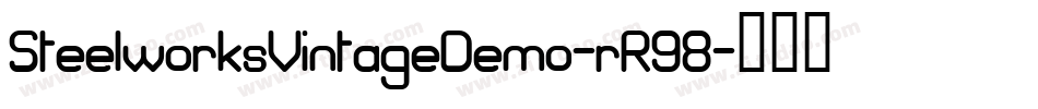 SteelworksVintageDemo-rR98字体转换 SteelworksVintageDemo-rR98字体转换